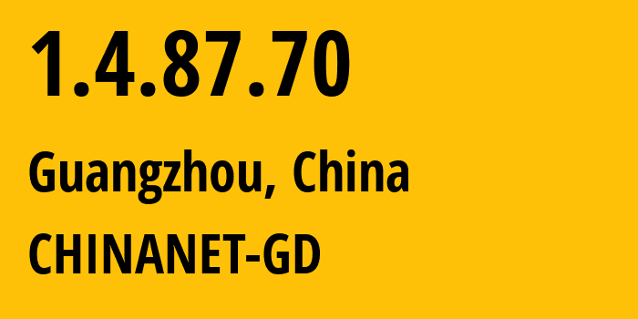 IP-адрес 1.4.87.70 (Гуанчжоу, Гуандун, Китай) определить местоположение, координаты на карте, ISP провайдер AS CHINANET-GD // кто провайдер айпи-адреса 1.4.87.70