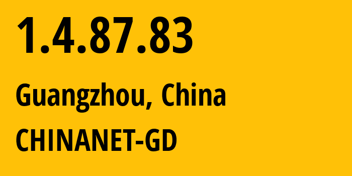 IP address 1.4.87.83 (Guangzhou, Guangdong, China) get location, coordinates on map, ISP provider AS0 CHINANET-GD // who is provider of ip address 1.4.87.83, whose IP address