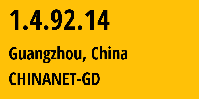 IP address 1.4.92.14 (Guangzhou, Guangdong, China) get location, coordinates on map, ISP provider AS0 CHINANET-GD // who is provider of ip address 1.4.92.14, whose IP address