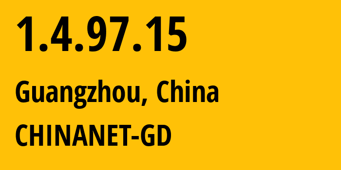 IP address 1.4.97.15 (Guangzhou, Guangdong, China) get location, coordinates on map, ISP provider AS0 CHINANET-GD // who is provider of ip address 1.4.97.15, whose IP address