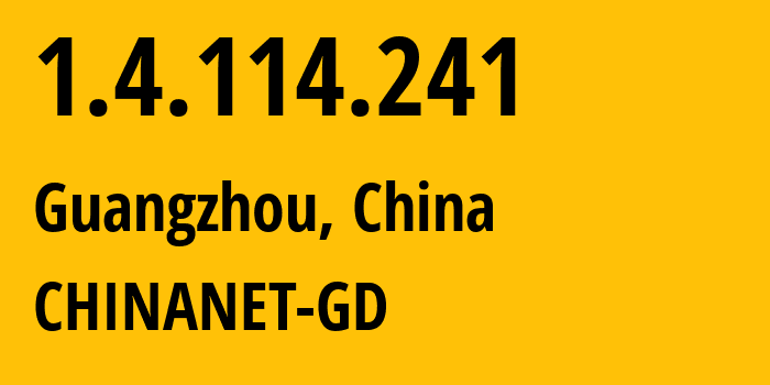 IP-адрес 1.4.114.241 (Гуанчжоу, Гуандун, Китай) определить местоположение, координаты на карте, ISP провайдер AS0 CHINANET-GD // кто провайдер айпи-адреса 1.4.114.241