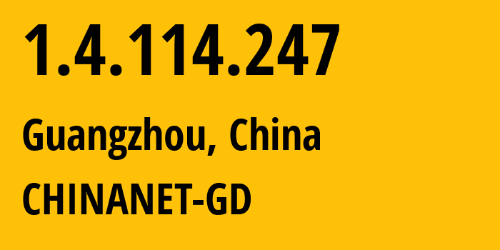 IP-адрес 1.4.114.247 (Гуанчжоу, Гуандун, Китай) определить местоположение, координаты на карте, ISP провайдер AS0 CHINANET-GD // кто провайдер айпи-адреса 1.4.114.247