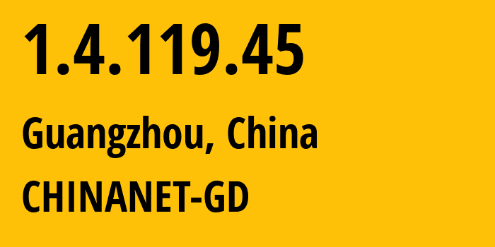 IP-адрес 1.4.119.45 (Гуанчжоу, Гуандун, Китай) определить местоположение, координаты на карте, ISP провайдер AS0 CHINANET-GD // кто провайдер айпи-адреса 1.4.119.45