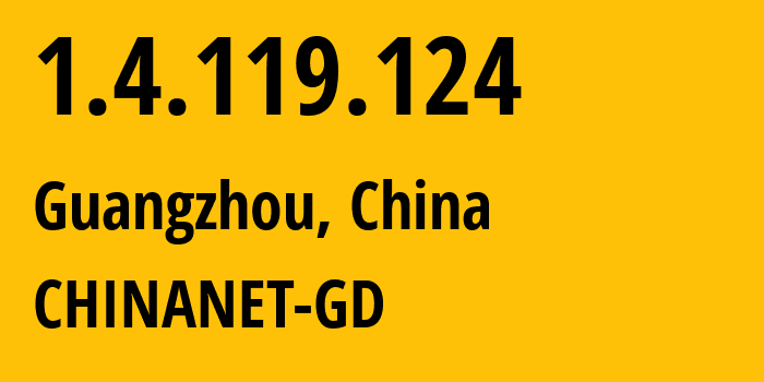 IP-адрес 1.4.119.124 (Гуанчжоу, Гуандун, Китай) определить местоположение, координаты на карте, ISP провайдер AS CHINANET-GD // кто провайдер айпи-адреса 1.4.119.124