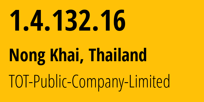 IP address 1.4.132.16 get location, coordinates on map, ISP provider AS23969 TOT-Public-Company-Limited // who is provider of ip address 1.4.132.16, whose IP address