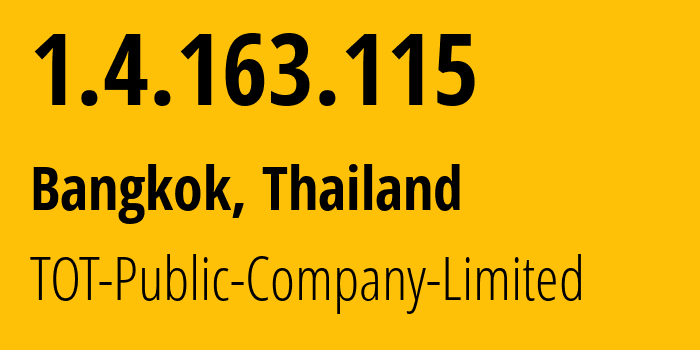 IP address 1.4.163.115 (Bangkok, Bangkok, Thailand) get location, coordinates on map, ISP provider AS23969 TOT-Public-Company-Limited // who is provider of ip address 1.4.163.115, whose IP address