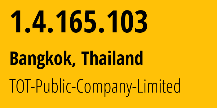 IP-адрес 1.4.165.103 (Бангкок, Бангкок, Таиланд) определить местоположение, координаты на карте, ISP провайдер AS23969 TOT-Public-Company-Limited // кто провайдер айпи-адреса 1.4.165.103