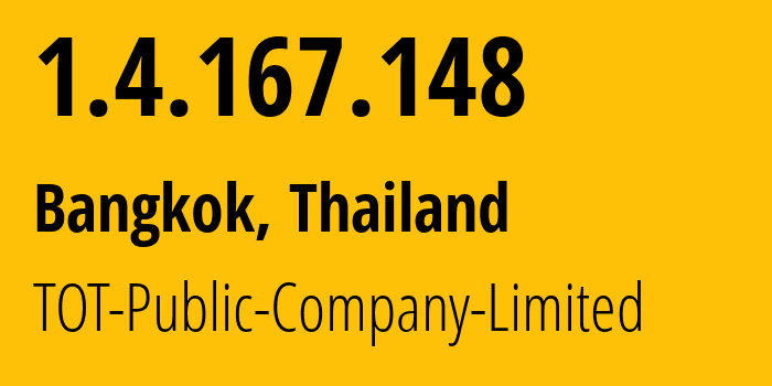 IP-адрес 1.4.167.148 (Бангкок, Бангкок, Таиланд) определить местоположение, координаты на карте, ISP провайдер AS23969 TOT-Public-Company-Limited // кто провайдер айпи-адреса 1.4.167.148