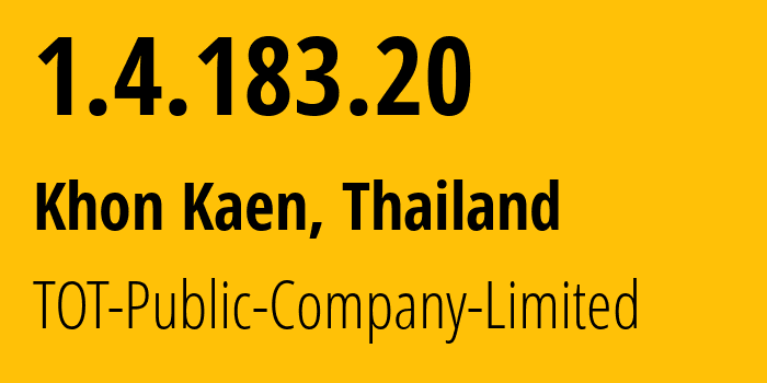 IP address 1.4.183.20 (Ban Nong Kung Wan Di, Maha Sarakham, Thailand) get location, coordinates on map, ISP provider AS23969 TOT-Public-Company-Limited // who is provider of ip address 1.4.183.20, whose IP address
