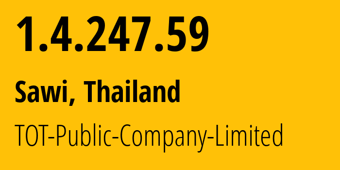 IP address 1.4.247.59 (Bangkok, Bangkok, Thailand) get location, coordinates on map, ISP provider AS23969 TOT-Public-Company-Limited // who is provider of ip address 1.4.247.59, whose IP address