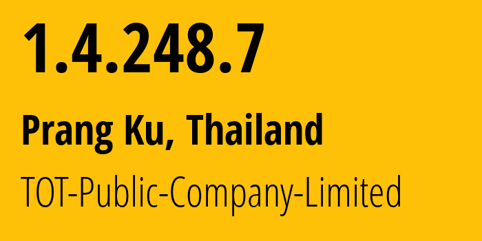 IP address 1.4.248.7 (Bangkok, Bangkok, Thailand) get location, coordinates on map, ISP provider AS23969 TOT-Public-Company-Limited // who is provider of ip address 1.4.248.7, whose IP address