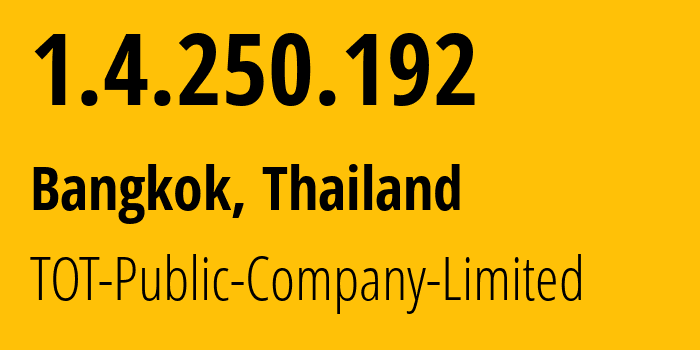 IP-адрес 1.4.250.192 (Бангкок, Бангкок, Таиланд) определить местоположение, координаты на карте, ISP провайдер AS23969 TOT-Public-Company-Limited // кто провайдер айпи-адреса 1.4.250.192