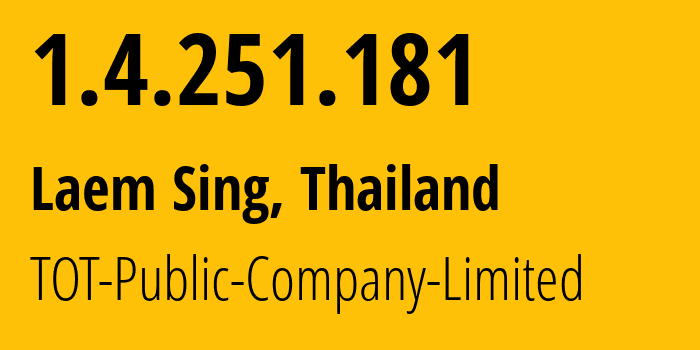 IP address 1.4.251.181 (Bangkok, Bangkok, Thailand) get location, coordinates on map, ISP provider AS23969 TOT-Public-Company-Limited // who is provider of ip address 1.4.251.181, whose IP address