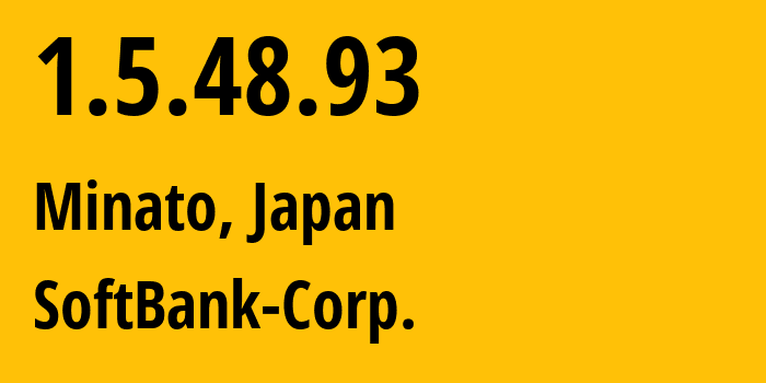 IP-адрес 1.5.48.93 (Minato, Токио, Япония) определить местоположение, координаты на карте, ISP провайдер AS4725 SoftBank-Corp. // кто провайдер айпи-адреса 1.5.48.93