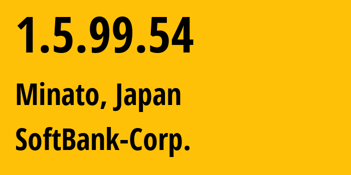 IP-адрес 1.5.99.54 (Minato, Токио, Япония) определить местоположение, координаты на карте, ISP провайдер AS4725 SoftBank-Corp. // кто провайдер айпи-адреса 1.5.99.54