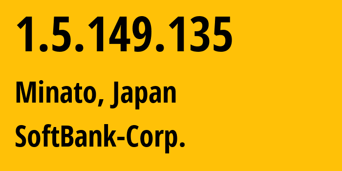 IP-адрес 1.5.149.135 (Minato, Токио, Япония) определить местоположение, координаты на карте, ISP провайдер AS4725 SoftBank-Corp. // кто провайдер айпи-адреса 1.5.149.135