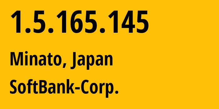 IP-адрес 1.5.165.145 (Minato, Токио, Япония) определить местоположение, координаты на карте, ISP провайдер AS4725 SoftBank-Corp. // кто провайдер айпи-адреса 1.5.165.145