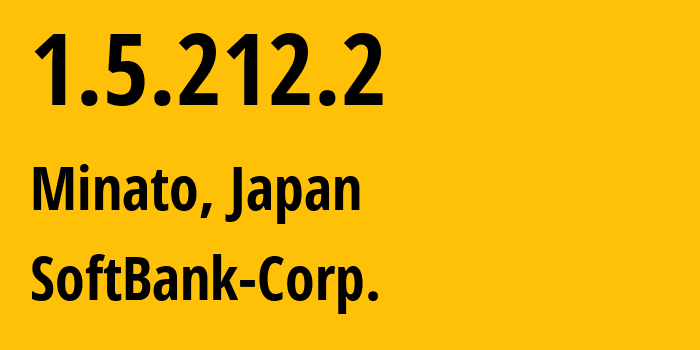 IP address 1.5.212.2 (Minato, Tokyo, Japan) get location, coordinates on map, ISP provider AS4725 SoftBank-Corp. // who is provider of ip address 1.5.212.2, whose IP address