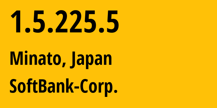 IP-адрес 1.5.225.5 (Minato, Токио, Япония) определить местоположение, координаты на карте, ISP провайдер AS4725 SoftBank-Corp. // кто провайдер айпи-адреса 1.5.225.5