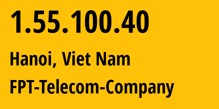 IP-адрес 1.55.100.40 (Ханой, Hanoi, Вьетнам) определить местоположение, координаты на карте, ISP провайдер AS18403 FPT-Telecom-Company // кто провайдер айпи-адреса 1.55.100.40