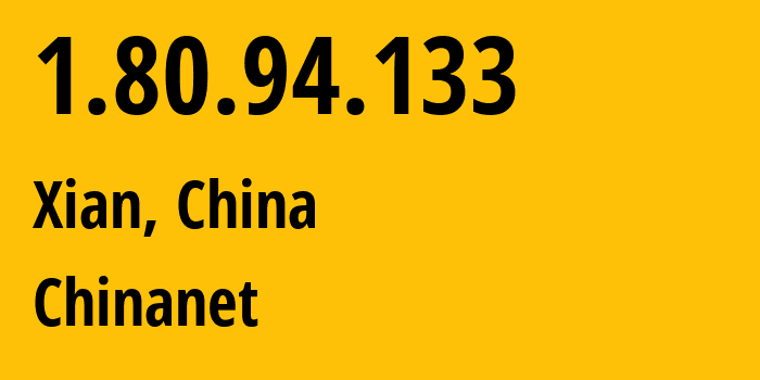 IP address 1.80.94.133 (Xian, Shaanxi, China) get location, coordinates on map, ISP provider AS4134 Chinanet // who is provider of ip address 1.80.94.133, whose IP address