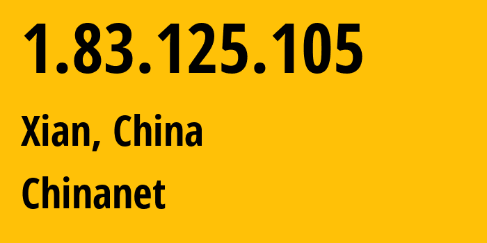 IP-адрес 1.83.125.105 (Сиань, Шэньси, Китай) определить местоположение, координаты на карте, ISP провайдер AS4134 Chinanet // кто провайдер айпи-адреса 1.83.125.105