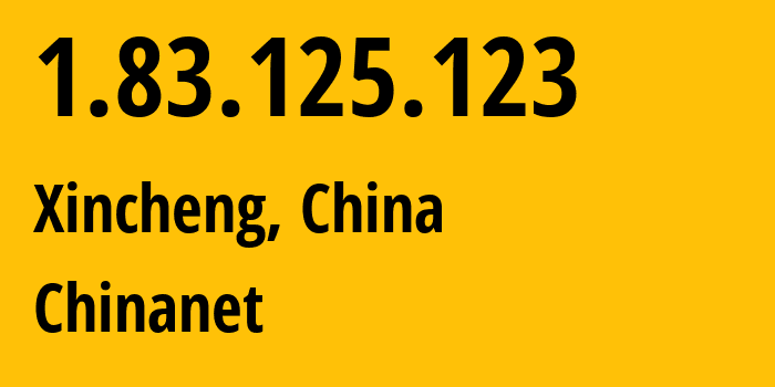 IP address 1.83.125.123 (Xincheng, Shaanxi, China) get location, coordinates on map, ISP provider AS4134 Chinanet // who is provider of ip address 1.83.125.123, whose IP address