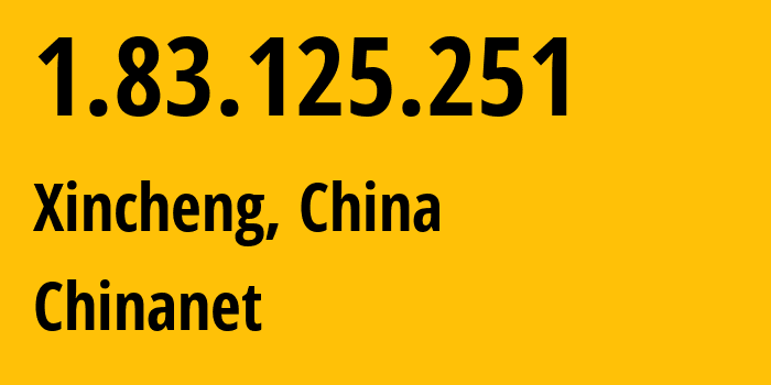 IP-адрес 1.83.125.251 (Xincheng, Шэньси, Китай) определить местоположение, координаты на карте, ISP провайдер AS4134 Chinanet // кто провайдер айпи-адреса 1.83.125.251