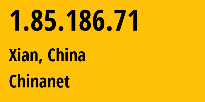 IP-адрес 1.85.186.71 (Сиань, Шэньси, Китай) определить местоположение, координаты на карте, ISP провайдер AS4134 Chinanet // кто провайдер айпи-адреса 1.85.186.71