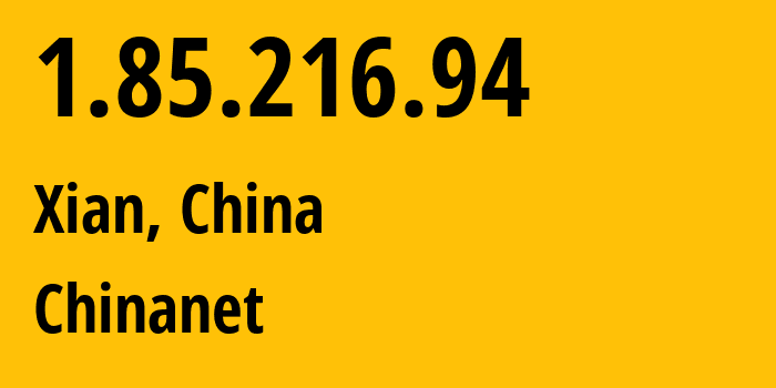 IP-адрес 1.85.216.94 (Сиань, Шэньси, Китай) определить местоположение, координаты на карте, ISP провайдер AS4134 Chinanet // кто провайдер айпи-адреса 1.85.216.94