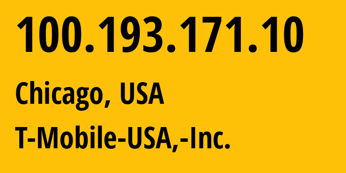 IP address 100.193.171.10 (Chicago, Illinois, USA) get location, coordinates on map, ISP provider AS21928 T-Mobile-USA,-Inc. // who is provider of ip address 100.193.171.10, whose IP address