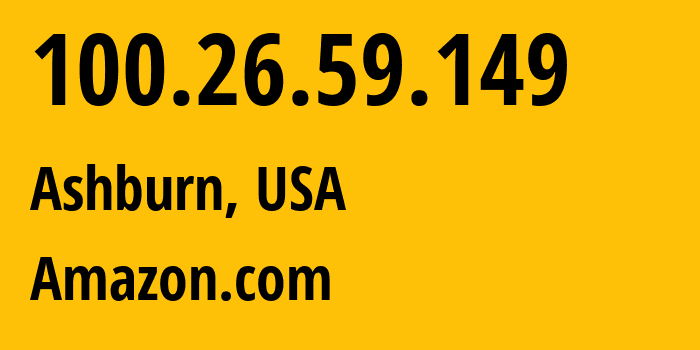 IP address 100.26.59.149 (Ashburn, Virginia, USA) get location, coordinates on map, ISP provider AS14618 Amazon.com // who is provider of ip address 100.26.59.149, whose IP address