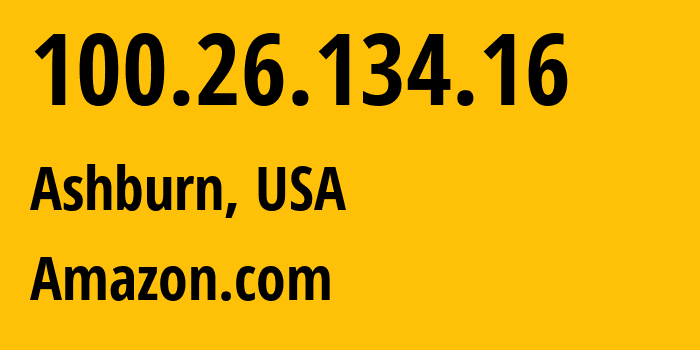 IP-адрес 100.26.134.16 (Ашберн, Виргиния, США) определить местоположение, координаты на карте, ISP провайдер AS14618 Amazon.com // кто провайдер айпи-адреса 100.26.134.16