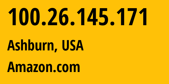 IP address 100.26.145.171 (Ashburn, Virginia, USA) get location, coordinates on map, ISP provider AS14618 Amazon.com // who is provider of ip address 100.26.145.171, whose IP address