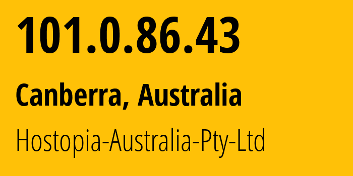 IP address 101.0.86.43 (Canberra, Australian Capital Territory, Australia) get location, coordinates on map, ISP provider AS55803 Hostopia-Australia-Pty-Ltd // who is provider of ip address 101.0.86.43, whose IP address