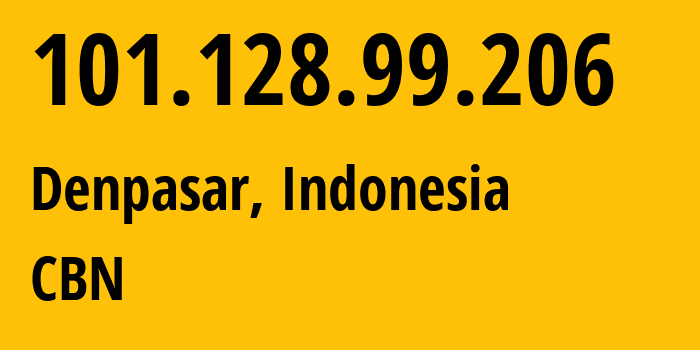 IP address 101.128.99.206 (Denpasar, Bali, Indonesia) get location, coordinates on map, ISP provider AS135478 CBN // who is provider of ip address 101.128.99.206, whose IP address