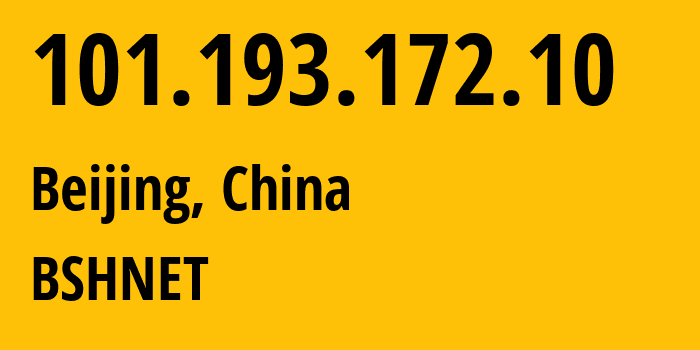 IP address 101.193.172.10 (Beijing, Beijing, China) get location, coordinates on map, ISP provider AS BSHNET // who is provider of ip address 101.193.172.10, whose IP address