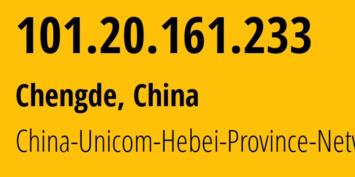 IP-адрес 101.20.161.233 (Чэндэ, Hebei, Китай) определить местоположение, координаты на карте, ISP провайдер AS4837 China-Unicom-Hebei-Province-Network // кто провайдер айпи-адреса 101.20.161.233