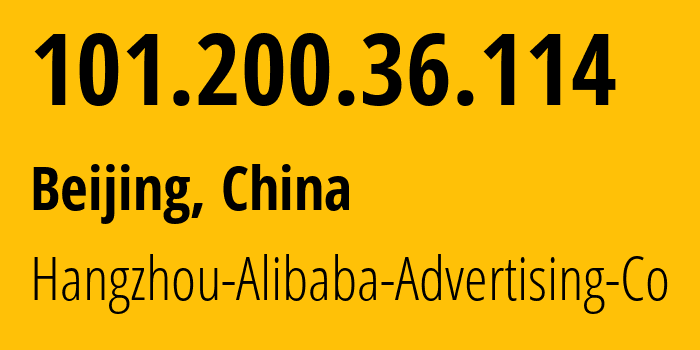 IP-адрес 101.200.36.114 (Пекин, Beijing, Китай) определить местоположение, координаты на карте, ISP провайдер AS37963 Hangzhou-Alibaba-Advertising-Co // кто провайдер айпи-адреса 101.200.36.114