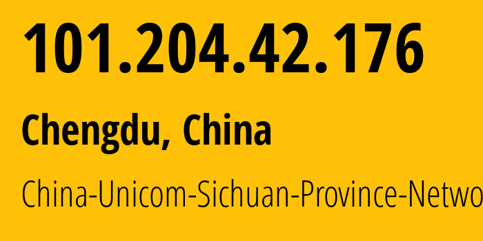 IP-адрес 101.204.42.176 (Чэнду, Sichuan, Китай) определить местоположение, координаты на карте, ISP провайдер AS4837 China-Unicom-Sichuan-Province-Network // кто провайдер айпи-адреса 101.204.42.176