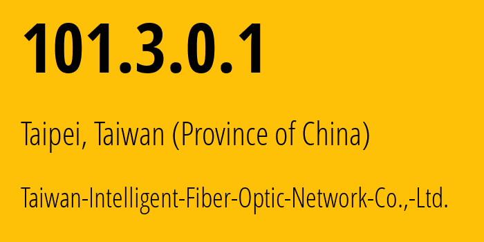 IP address 101.3.0.1 get location, coordinates on map, ISP provider AS131584 Taiwan-Intelligent-Fiber-Optic-Network-Co.,-Ltd. // who is provider of ip address 101.3.0.1, whose IP address