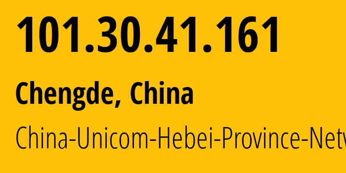 IP-адрес 101.30.41.161 (Чэндэ, Hebei, Китай) определить местоположение, координаты на карте, ISP провайдер AS4837 China-Unicom-Hebei-Province-Network // кто провайдер айпи-адреса 101.30.41.161