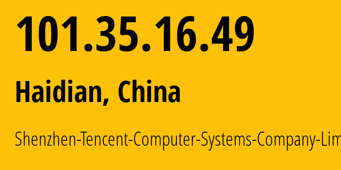 IP-адрес 101.35.16.49 (Haidian, Beijing, Китай) определить местоположение, координаты на карте, ISP провайдер AS45090 Shenzhen-Tencent-Computer-Systems-Company-Limited // кто провайдер айпи-адреса 101.35.16.49