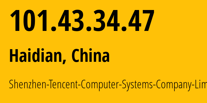 IP-адрес 101.43.34.47 (Haidian, Beijing, Китай) определить местоположение, координаты на карте, ISP провайдер AS45090 Shenzhen-Tencent-Computer-Systems-Company-Limited // кто провайдер айпи-адреса 101.43.34.47