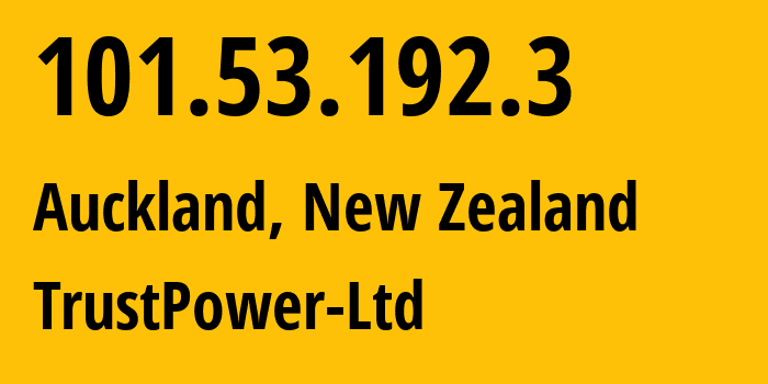 IP address 101.53.192.3 (Auckland, Auckland, New Zealand) get location, coordinates on map, ISP provider AS55850 TrustPower-Ltd // who is provider of ip address 101.53.192.3, whose IP address