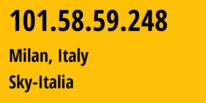 IP address 101.58.59.248 get location, coordinates on map, ISP provider AS210278 Sky-Italia // who is provider of ip address 101.58.59.248, whose IP address