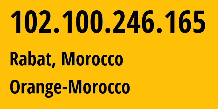 IP address 102.100.246.165 (Tangier, Tanger-Tetouan-Al Hoceima, Morocco) get location, coordinates on map, ISP provider AS36925 Orange-Morocco // who is provider of ip address 102.100.246.165, whose IP address