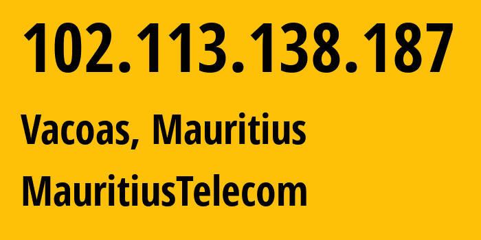 IP address 102.113.138.187 (Vacoas, Plaines Wilhems District, Mauritius) get location, coordinates on map, ISP provider AS23889 MauritiusTelecom // who is provider of ip address 102.113.138.187, whose IP address