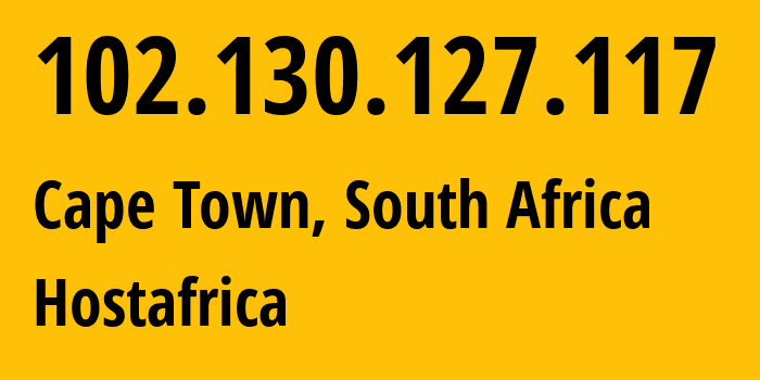 IP address 102.130.127.117 (Cape Town, Western Cape, South Africa) get location, coordinates on map, ISP provider AS328364 Hostafrica // who is provider of ip address 102.130.127.117, whose IP address