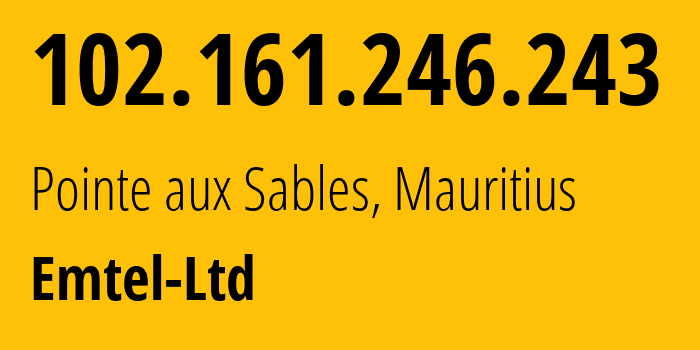 IP-адрес 102.161.246.243 (Pointe aux Sables, Port Louis District, Маврикий) определить местоположение, координаты на карте, ISP провайдер AS30999 Emtel-Ltd // кто провайдер айпи-адреса 102.161.246.243